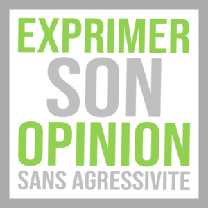 Exprimer son opinion plus ouvertement et sans agressivité