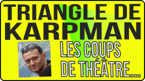 Triangle dramatique de Karpman - Coups de théâtre - Victime, sauveur, persécuteur