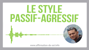 passif-agressif style combinaison passif agressif conséquences erreur exemples comportement