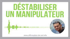 déstabiliser manipulateur contrer manipulation contre-manipulation comment