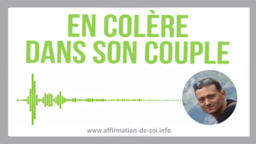 colère couple offense émotion raison légitime comportement attitude affronter affirmer respecter positionner