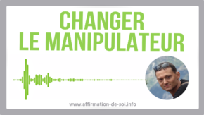 changer manipulateur comment faire apprendre possible avis psy