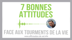 bonnes attitudes tourments vie développement personnel conseils réussite souffrance séparation