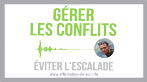 Comment gérer les conflits et éviter l'escalade