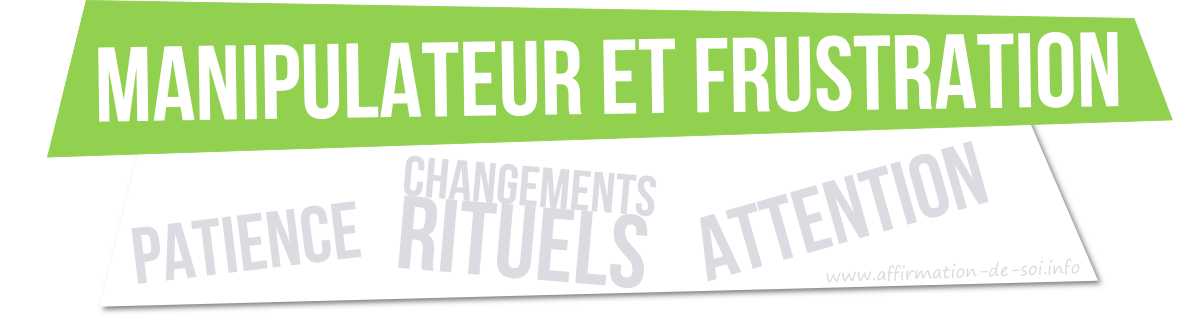 ce que déteste un manipulateur - attendre changement rituels intéresse à quelqu'un d'autre