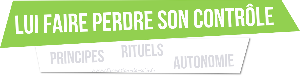 ce que déteste un manipulateur - perdre contrôle fin principes rituels autonomie financière