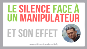 effet du silence le silence face a un manipulateur se taire rupture perver pervers narcissique