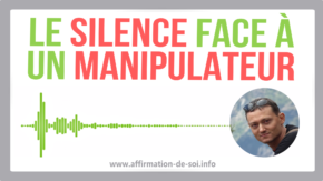 le silence face a un manipulateur effet se taire rupture perver pervers narcissique