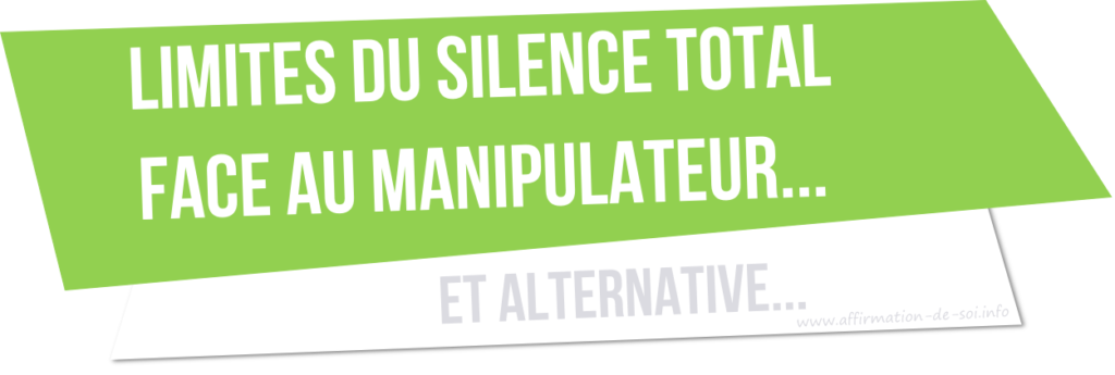 Le silence face à un manipulateur (et son effet) - Affirmation de soi .info