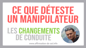 Ce que déteste un manipulateur : les changements de conduite